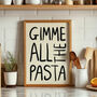 Gimme All The Pasta Typography Art Print For Kitchen, thumbnail 1 of 4