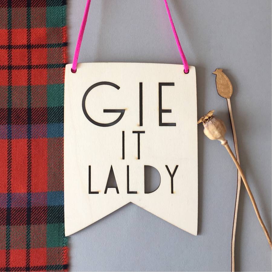 Scottish Phrase Wall Art Gie It Laldy By The North Kind
