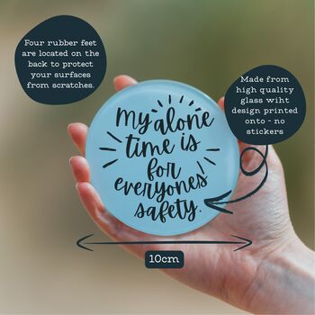My Alone Time Is For Everyones Safety Glass Coaster, 2 of 2