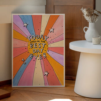 'Today Could Be The Best Day Ever' Art Print A1, A2, A3, A4, A5, A6, 2 of 2