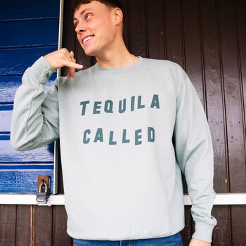 Tequila Called Men's Slogan Sweatshirt, 3 of 3