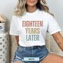 Personalised 18th Birthday For Her Funny T Shirt Eighteen Years Later Comfort Colours Unisex T Shirt, thumbnail 8 of 12