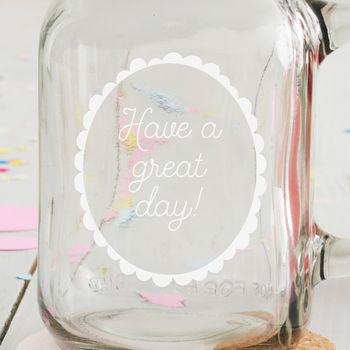 'Have A Great Day' Handled Drinking Jar, 2 of 3