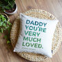 'You're Very Much Loved' Dad Cushion, thumbnail 3 of 6