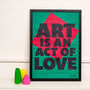 Art Is An Act Of Love A2 Typographical Poster, thumbnail 4 of 10