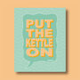 Put The Kettle On Print Four Colour Options, thumbnail 4 of 8