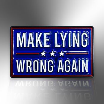 Make Lying Wrong Again Enamel Lapel Pin Badge, Political Gifts For Men, 3 of 8