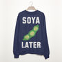 Soya Later Women's Slogan Sweatshirt, thumbnail 2 of 3