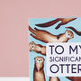Funny Significant Otter Valentine's Day Card, thumbnail 2 of 5