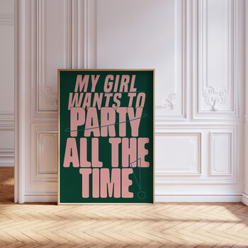 My Girl Wants To Party All The Time Print | Typographic Poster | Wall Art | Aesthetic | Trendy | Club | Raving | Music | House Music, 4 of 11