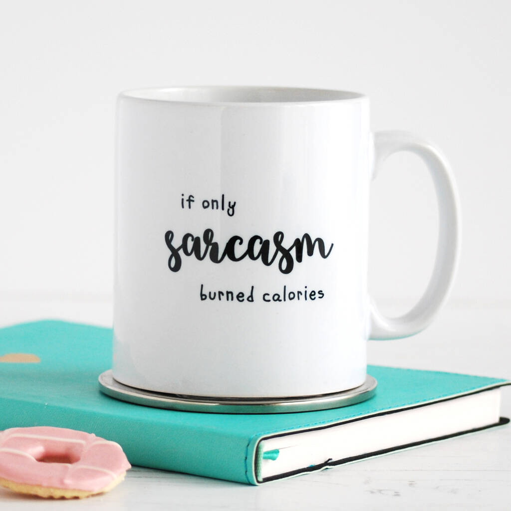 If Only Sarcasm Burned Calories Mug Coffee Mug Funny Mug Sarcastic Gift