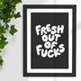 Fresh Out Of F's Typography Print In Black And White, thumbnail 1 of 2