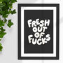 Fresh Out Of F's Typography Print In Black And White, thumbnail 1 of 4