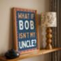 What If Bob Isn't My Uncle Art Print, thumbnail 2 of 6
