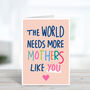 More Mothers Like You Mother's Day Card, thumbnail 2 of 4