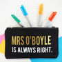 Personalised 'Always Right' Pencil Case, thumbnail 4 of 5
