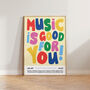 Music Wall Art Music Is Good For You Poster Print, thumbnail 6 of 11