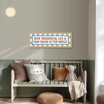 How Wonderful Life Is When You're In The World Framed Print, 9 of 12