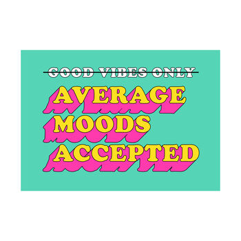 'Average Moods Accepted' Funny Graphic Poster, 3 of 3