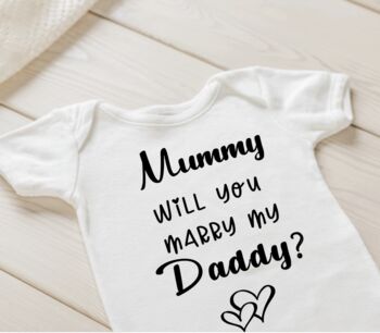 Mummy Will You Marry My Daddy Proposal Baby Vest, 3 of 3