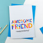 Awesome Friend All Purpose Personalised Card, thumbnail 1 of 2