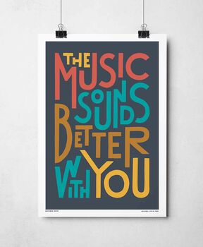The Music Sounds Better With You Print, 4 of 9