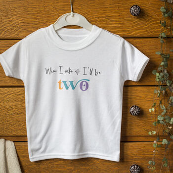 When I Wake Up I'll Be Personalised Birthday T Shirt, 2 of 5