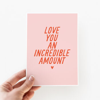 Love You An Incredible Amount Valentine's Day Card, 3 of 3