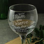 Personalised Mum You Deserve This Gin Balloon Glass, thumbnail 2 of 4