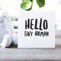 'Hello Tiny Human' New Baby Card, thumbnail 2 of 2