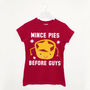 Mince Pies Before Guys Women's Christmas T Shirt, thumbnail 1 of 1