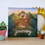 Joy Is In The Journey Print Unframed, thumbnail 1 of 7