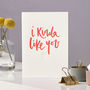 'I Kinda Like You' Letterpress Card, thumbnail 2 of 4