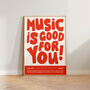 Music Wall Art Music Is Good For You Poster Print, thumbnail 3 of 11