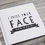 'I Miss Your Face' Friendship And Anniversary Card, thumbnail 8 of 8