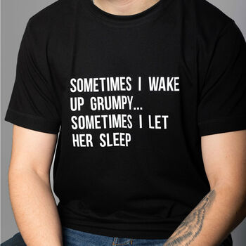 Funny Mens T Shirt Sometimes I Wake Up Grumpy, 2 of 2