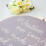 Whatever Our Souls Are Made Of Embroidery Hoop Sign, thumbnail 5 of 5
