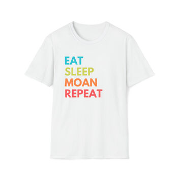 Eat Sleep Moan Repeat Mens T Shirt, 3 of 5