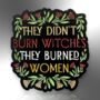 They Didn't Burn Witches They Burned Women Flower Enamel Pin Badge, Feminist Brooch, thumbnail 3 of 8