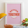 Personalised 'Better Together' Modern Wedding Print, thumbnail 1 of 3
