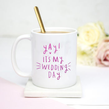 'Yay It's My Wedding Day' Bride Mug, 3 of 9