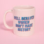 Well Behaved Women Don't Make History Silver Mug, thumbnail 1 of 2