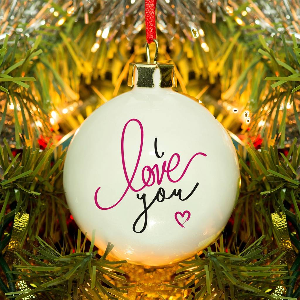 i love you bone china personalised christmas baubles by british and bespoke | notonthehighstreet.com