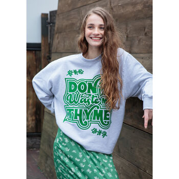 Don't Waste My Thyme Women's Slogan Sweatshirt, 8 of 11