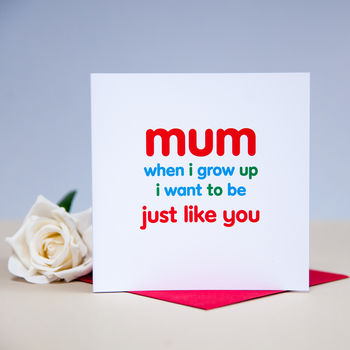 'Just Like You Mum' Card, 2 of 2