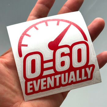 0 To 60 Eventually Car Decal Slow Car Vinyl Sticker, 5 of 9