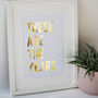 These Are The Years Typography Quote Gold Foil Print, thumbnail 2 of 6