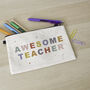 Awesome Teacher Pencil Case, Thank You Gift, thumbnail 3 of 5