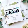 Football Mad Daddy Father’s Day Card, thumbnail 2 of 2