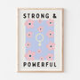 Feminist Floral Strong And Powerful Nursery Print, thumbnail 2 of 4